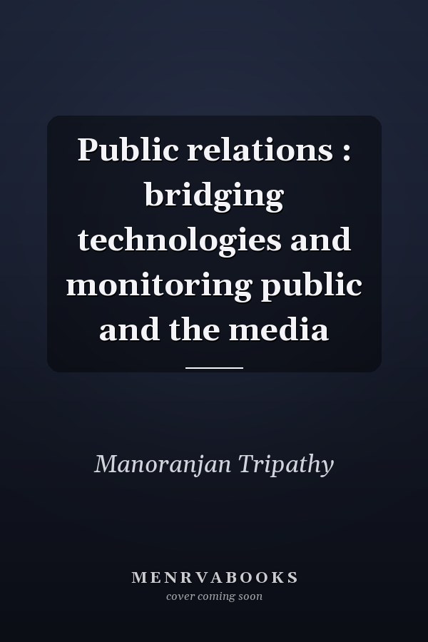 Public relations : bridging technologies and monitoring public and the media