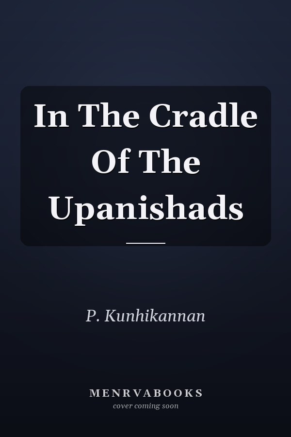 In The Cradle Of The Upanishads