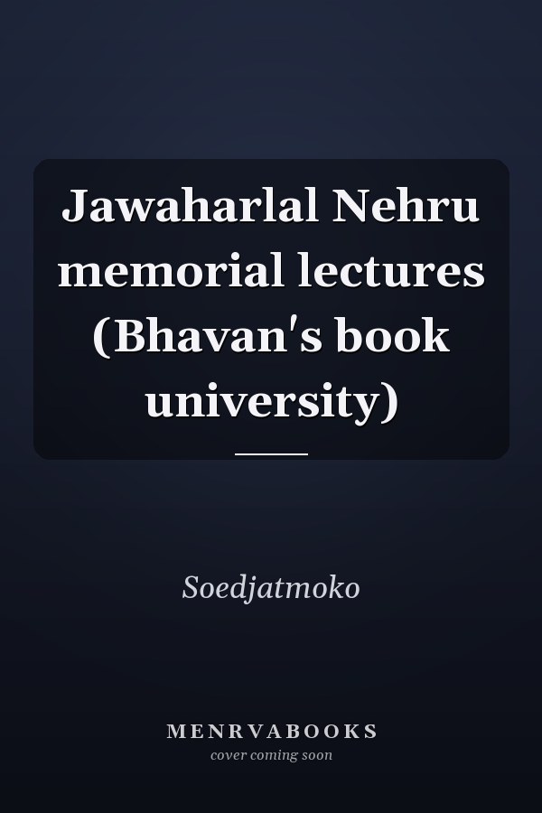 Jawaharlal Nehru memorial lectures (Bhavan's book university)