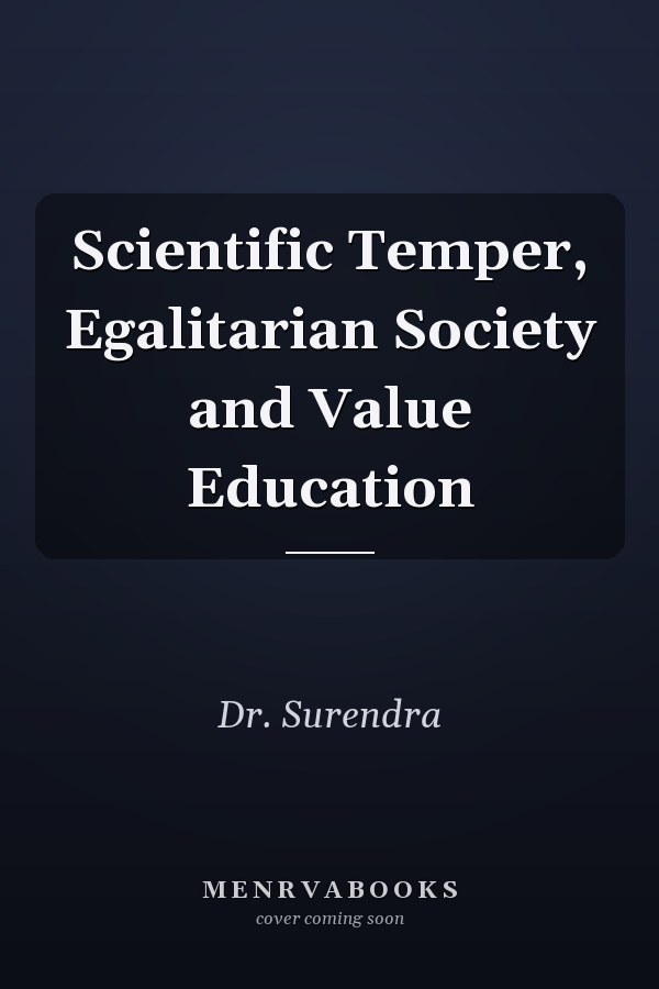 Scientific Temper, Egalitarian Society and Value Education