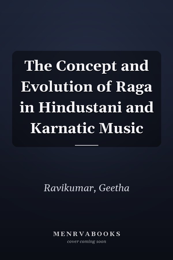 The Concept and Evolution of Raga in Hindustani and Karnatic Music