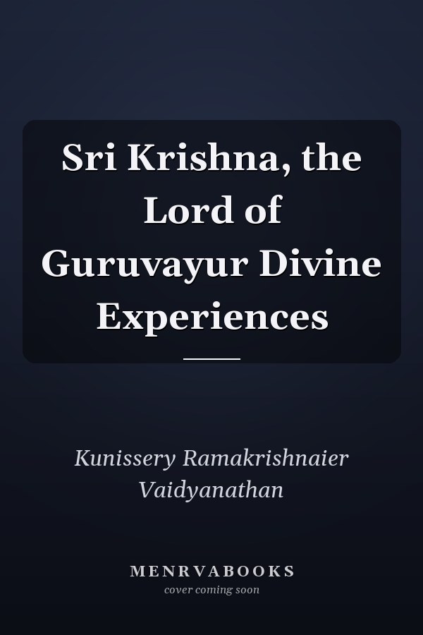 Sri Krishna, the Lord of Guruvayur Divine Experiences