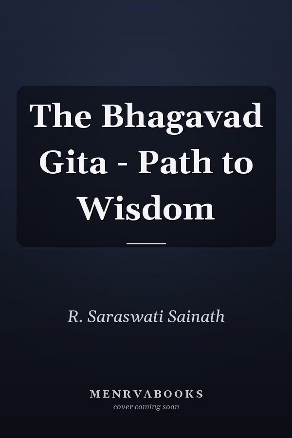 The Bhagavad Gita - Path to Wisdom