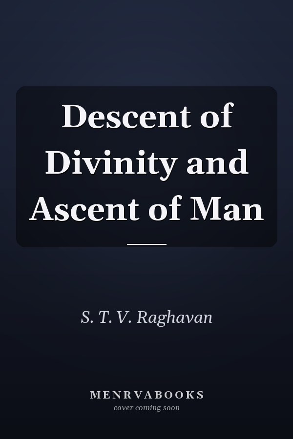 Descent of Divinity and Ascent of Man