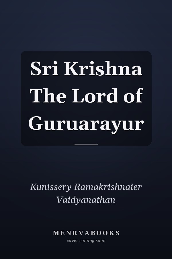 Sri Krishna The Lord of Guruarayur