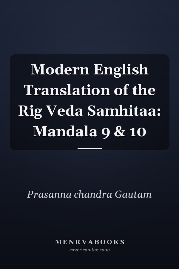 Modern English Translation of the Rig Veda Samhitaa: Mandala 9 & 10