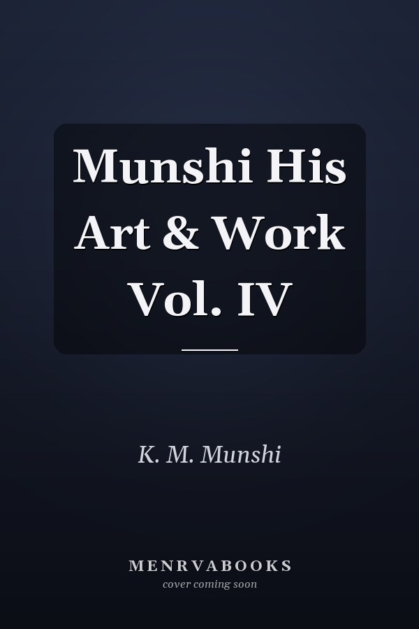 Munshi His Art & Work Vol. IV