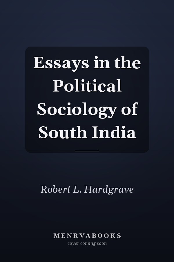 Essays in the Political Sociology of South India