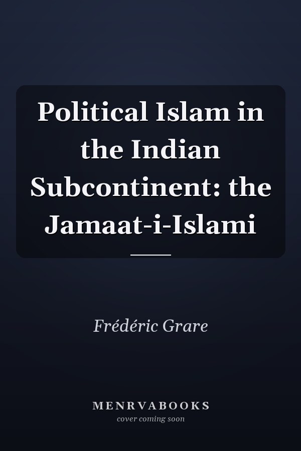 Political Islam in the Indian Subcontinent: the Jamaat-i-Islami