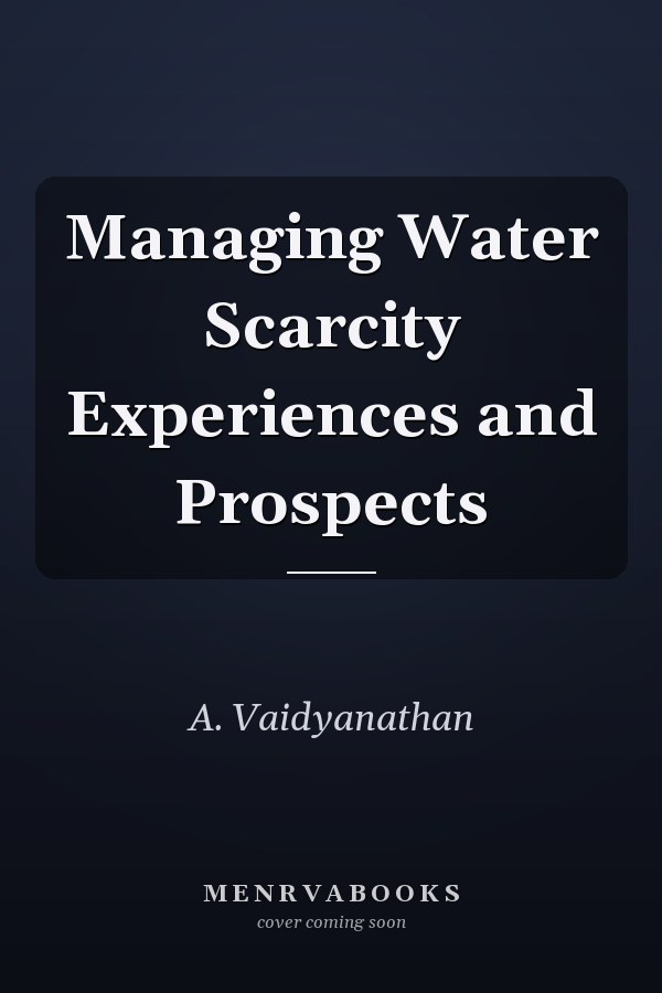Managing Water Scarcity Experiences and Prospects