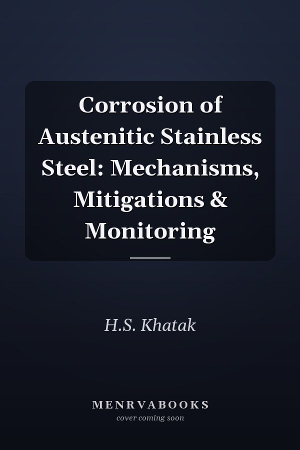 Corrosion of Austenitic Stainless Steel: Mechanisms, Mitigations & Monitoring
