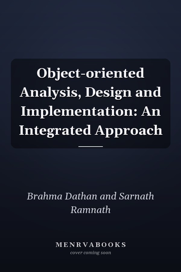 Object-oriented Analysis, Design and Implementation: An Integrated Approach