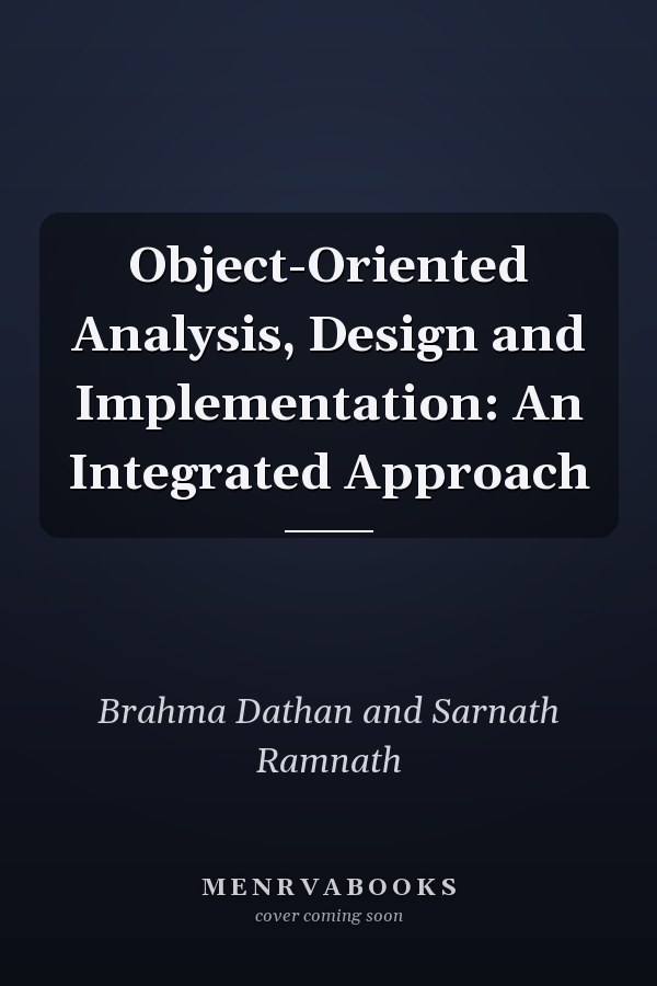Object-Oriented Analysis, Design and Implementation: An Integrated Approach