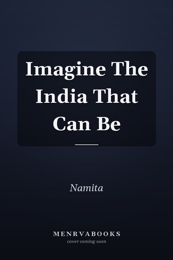 Imagine The India That Can Be