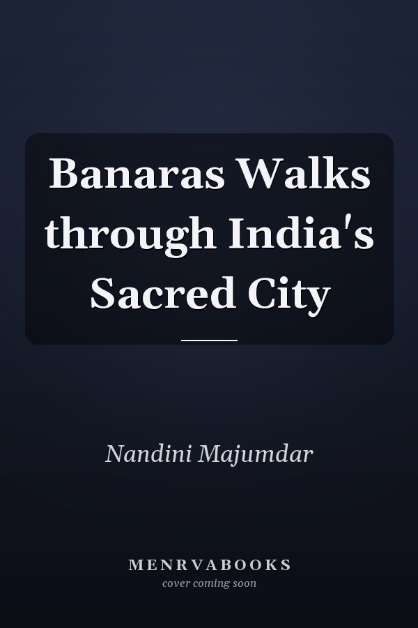 Banaras Walks through India's Sacred City