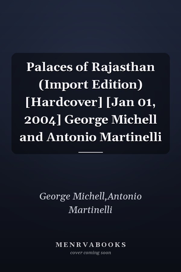 Palaces of Rajasthan (Import Edition) [Hardcover] [Jan 01, 2004] George Michell and Antonio Martinelli