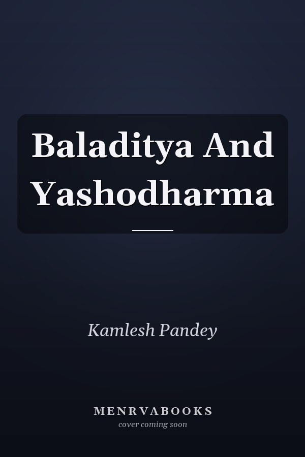 Baladitya And Yashodharma