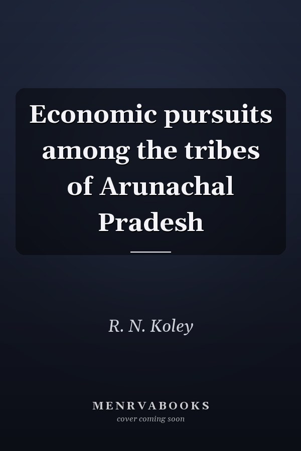 Economic pursuits among the tribes of Arunachal Pradesh