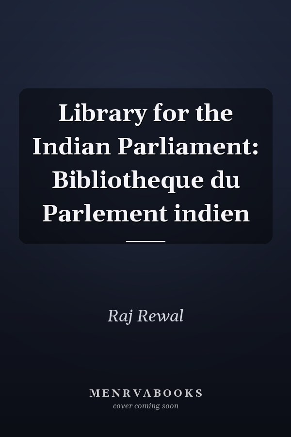 Library for the Indian Parliament: Bibliotheque du Parlement indien