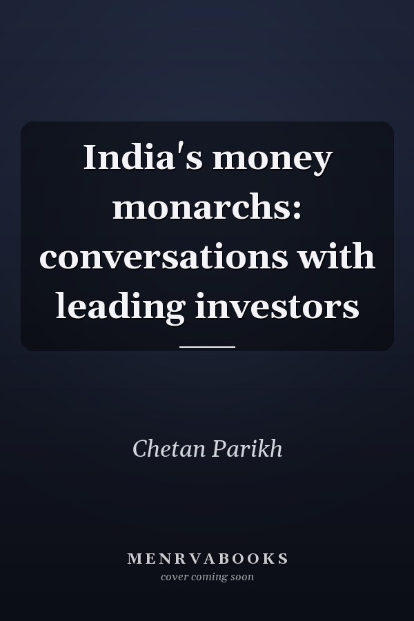 India's money monarchs: conversations with leading investors