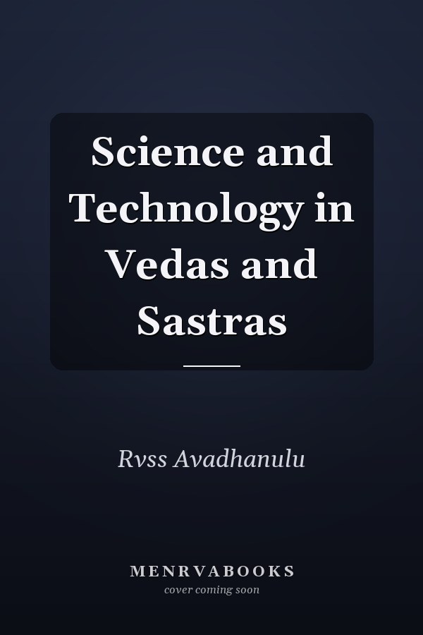 Science and Technology in Vedas and Sastras
