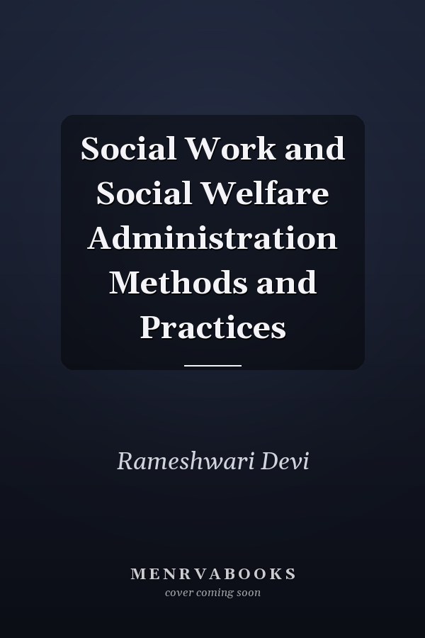 Social Work and Social Welfare Administration Methods and Practices