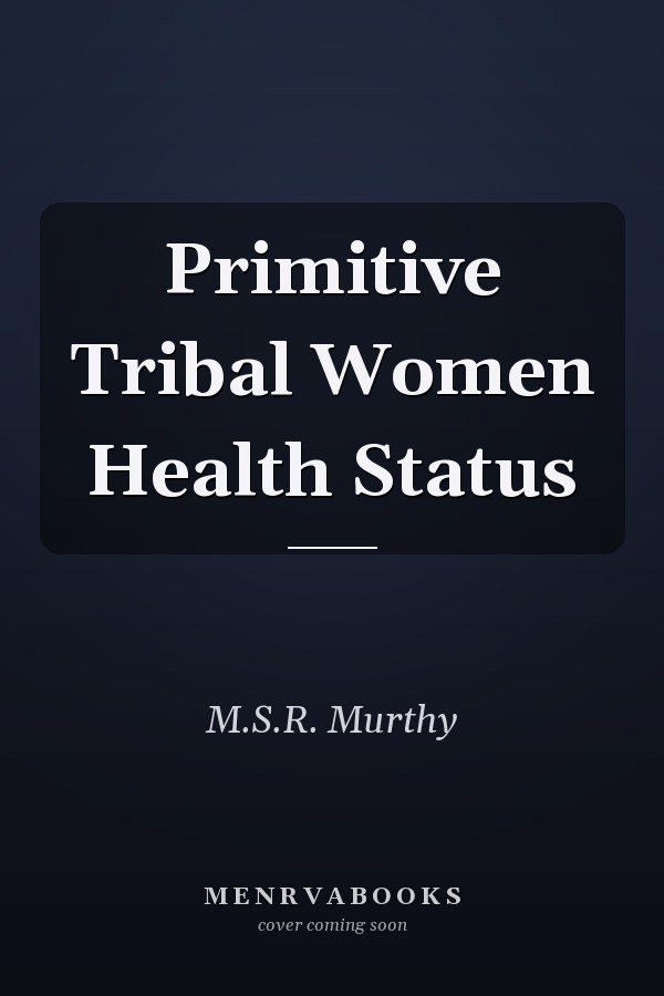 Primitive Tribal Women Health Status