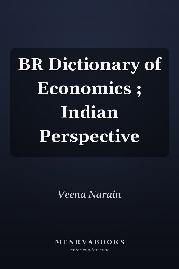BR Dictionary of Economics ; Indian Perspective