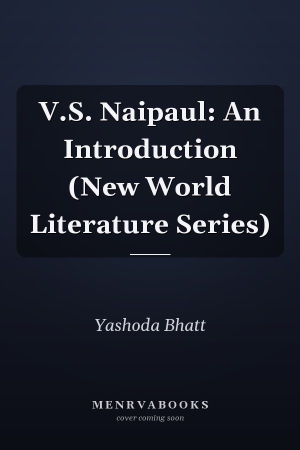 V.S. Naipaul: An Introduction (New World Literature Series)