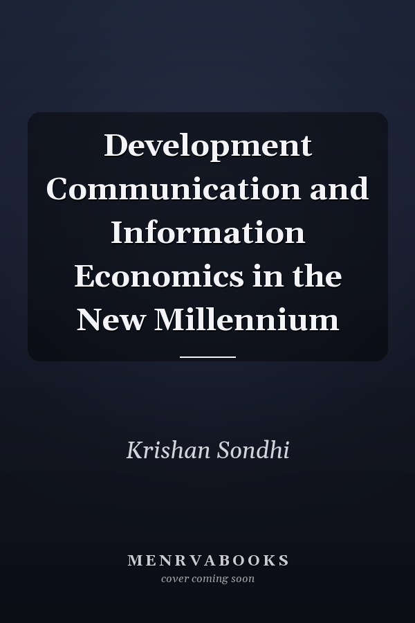 Development Communication and Information Economics in the New Millennium