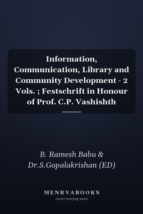 Information, Communication, Library and Community Development - 2 Vols. ; Festschrift in Honour of Prof. C.P. Vashishth