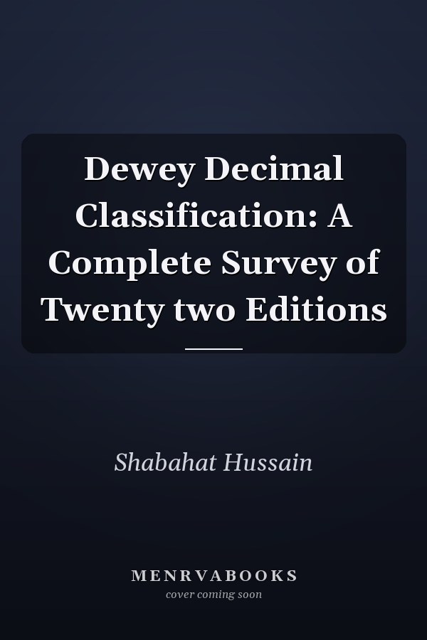 Dewey Decimal Classification: A Complete Survey of Twenty two Editions