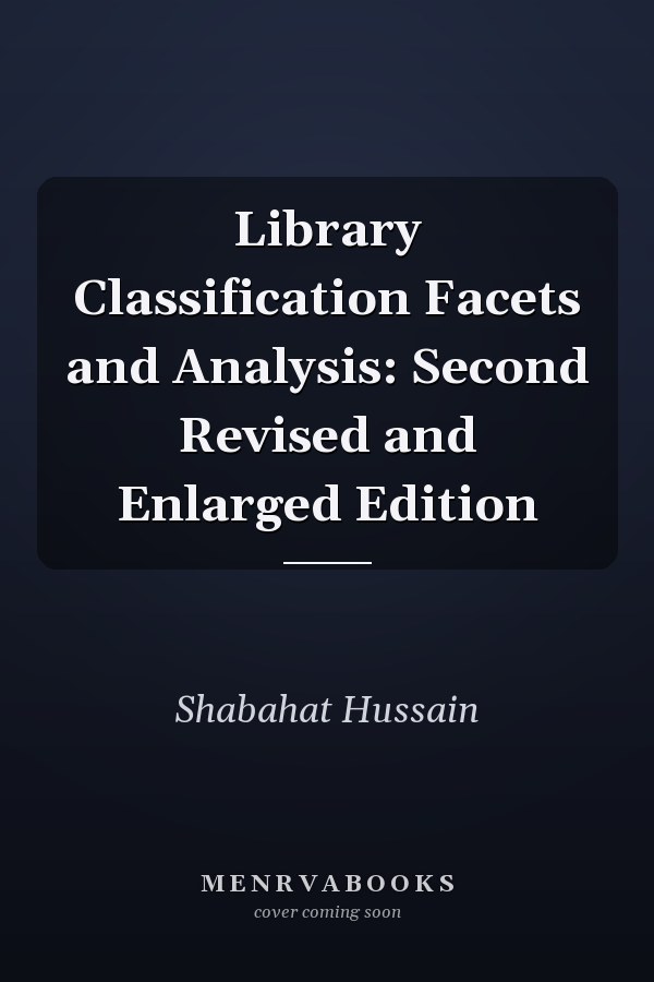 Library Classification Facets and Analysis: Second Revised and Enlarged Edition