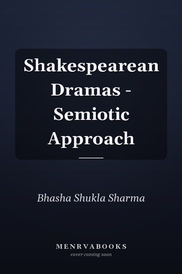 Shakespearean Dramas - Semiotic Approach