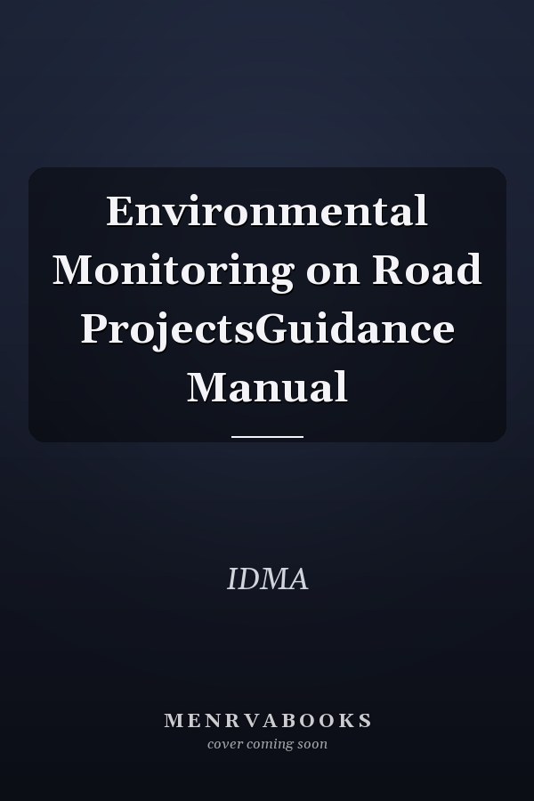 Environmental Monitoring on Road ProjectsGuidance Manual