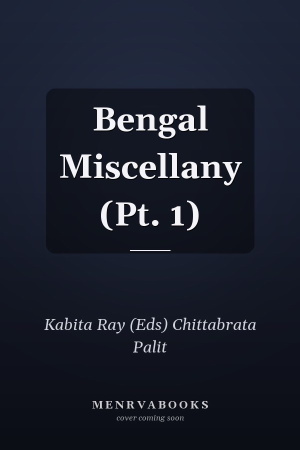 Bengal Miscellany (Pt. 1)