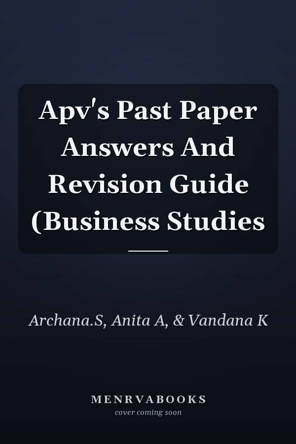 Apv's Past Paper Answers And Revision Guide (Business Studies