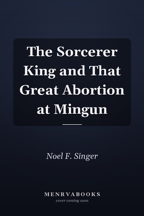 The Sorcerer King and That Great Abortion at Mingun