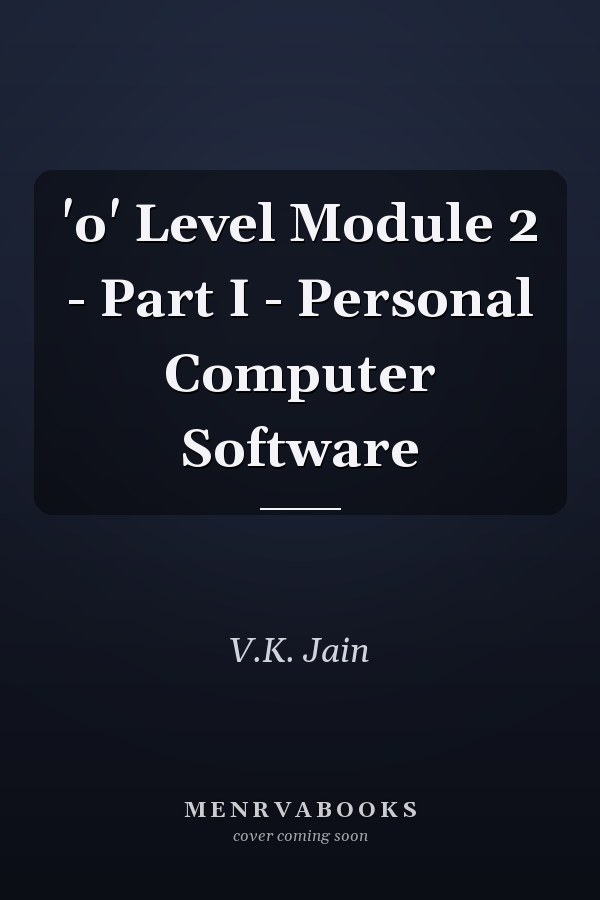 'o' Level Module 2 - Part I - Personal Computer Software