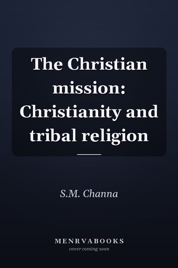 The Christian mission: Christianity and tribal religion