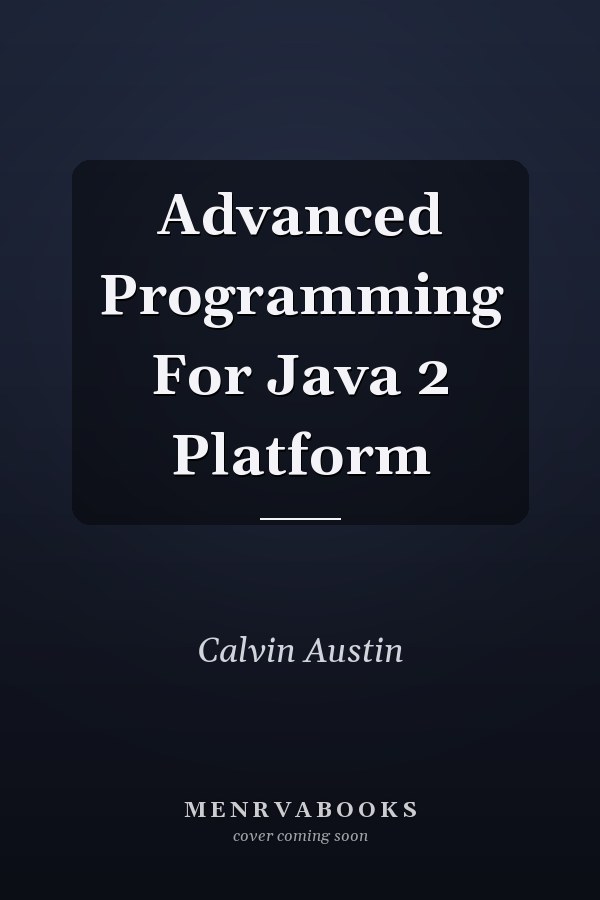 Advanced Programming For Java 2 Platform