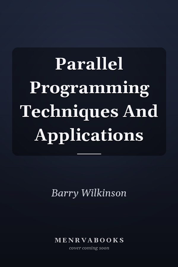 Parallel Programming Techniques And Applications