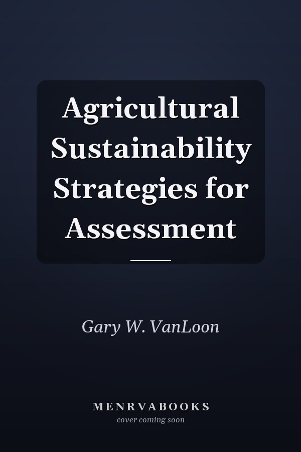 Agricultural Sustainability Strategies for Assessment