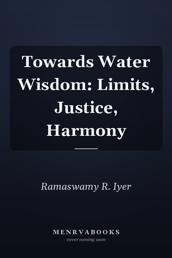 Towards Water Wisdom: Limits, Justice, Harmony