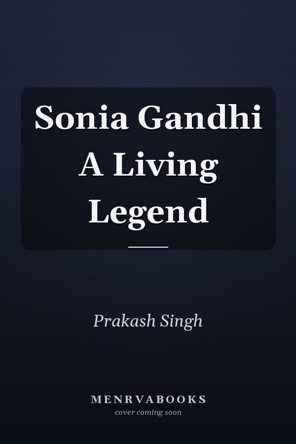 Sonia Gandhi A Living Legend