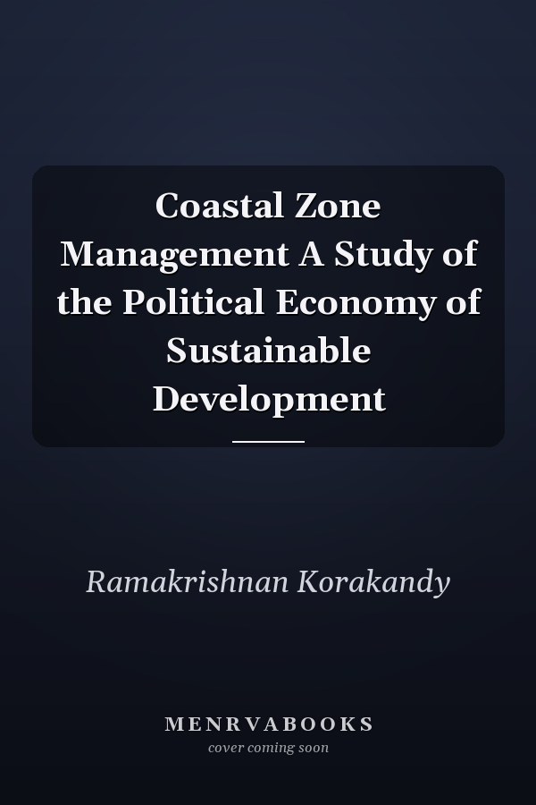 Coastal Zone Management A Study of the Political Economy of Sustainable Development