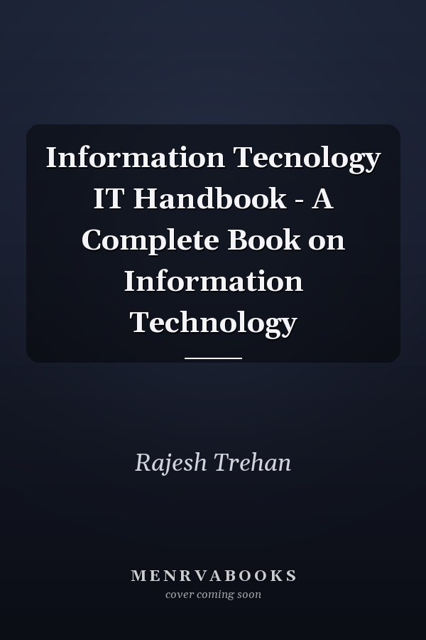 Information Tecnology IT Handbook - A Complete Book on Information Technology