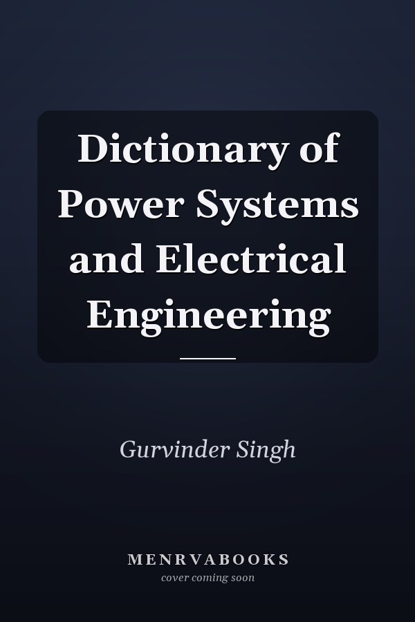Dictionary of Power Systems and Electrical Engineering
