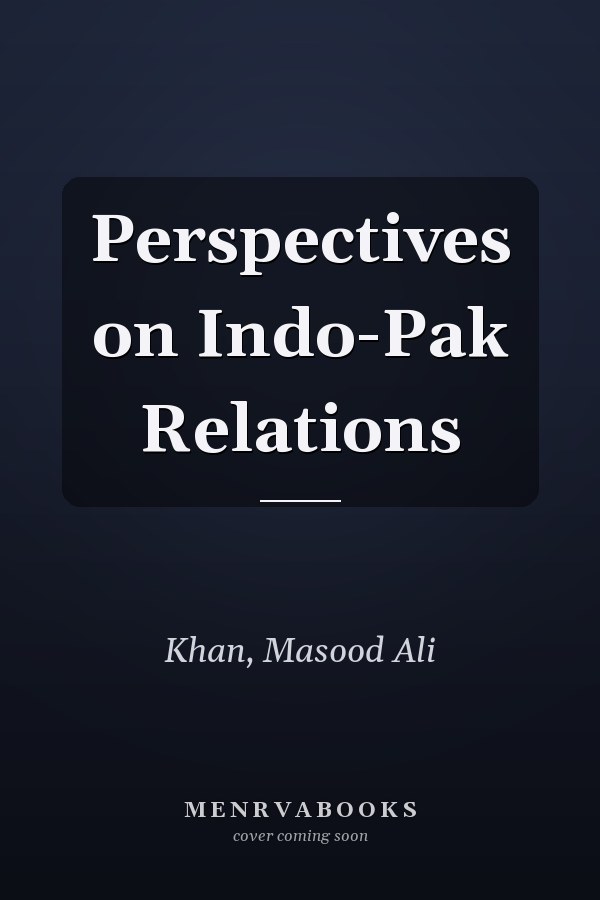 Perspectives on Indo-Pak Relations