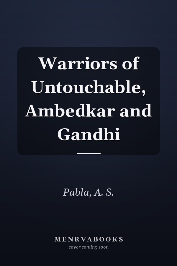 Warriors of Untouchable, Ambedkar and Gandhi